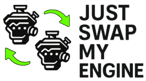 Just Swap My Engine
